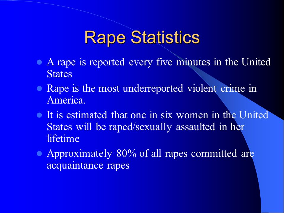 Rape Statistics A rape is reported every five minutes in the United States Rape is the most underreported violent crime in America.