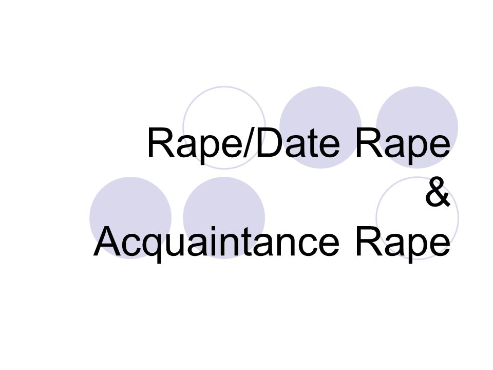 Rape/Date Rape & Acquaintance Rape