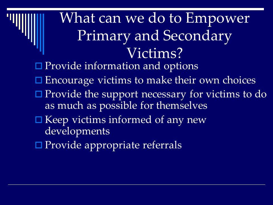 What can we do to Empower Primary and Secondary Victims.