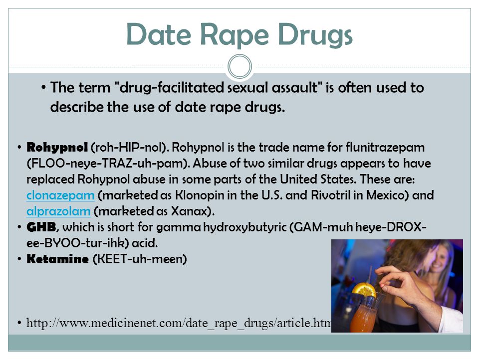 Date Rape Drugs Rohypnol (roh-HIP-nol).