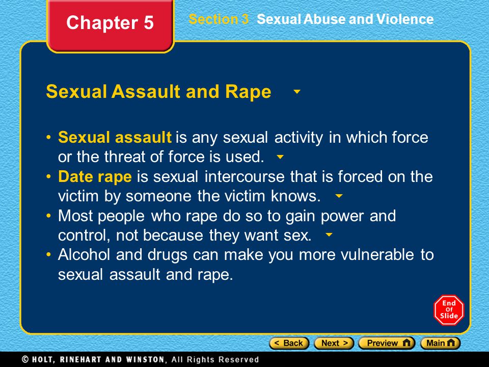 Section 3 Sexual Abuse and Violence Sexual Assault and Rape Sexual assault is any sexual activity in which force or the threat of force is used.