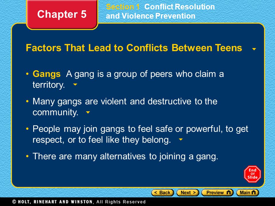 Section 1 Conflict Resolution and Violence Prevention Factors That Lead to Conflicts Between Teens Gangs A gang is a group of peers who claim a territory.