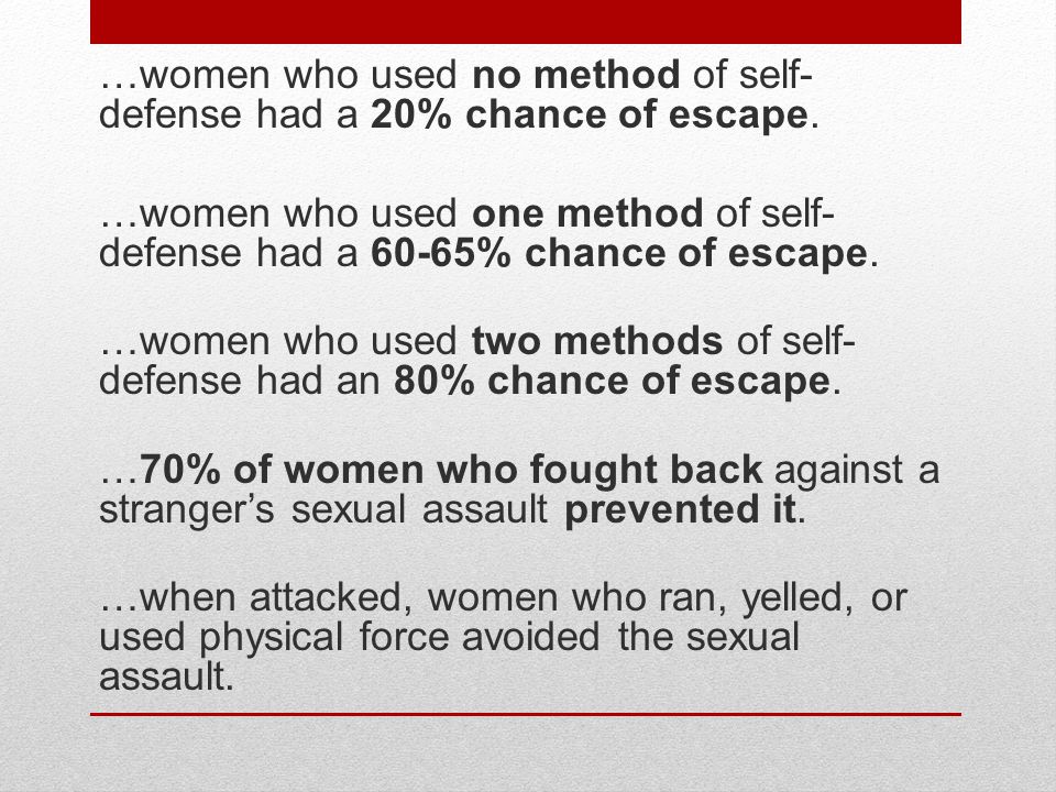 …women who used no method of self- defense had a 20% chance of escape.