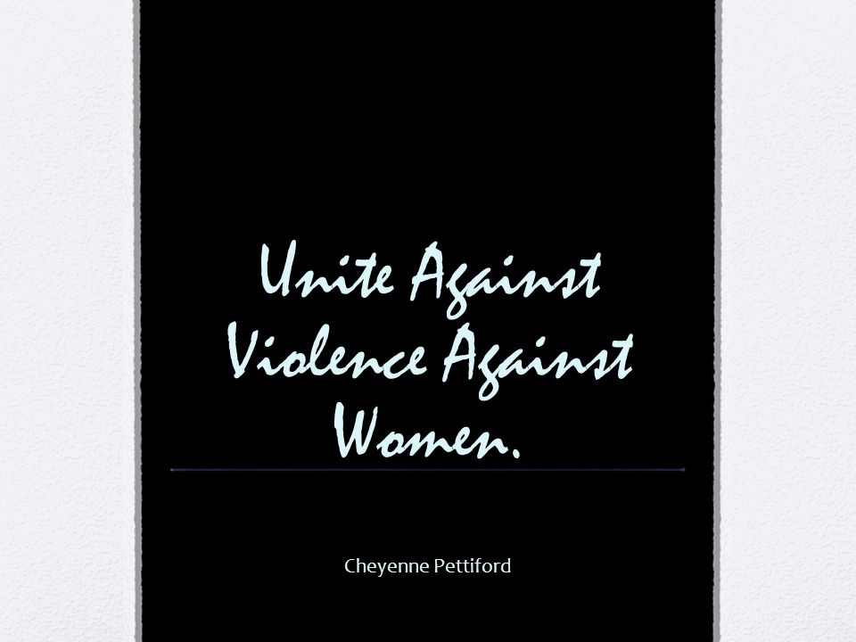 Unite Against Violence Against Women. Cheyenne Pettiford