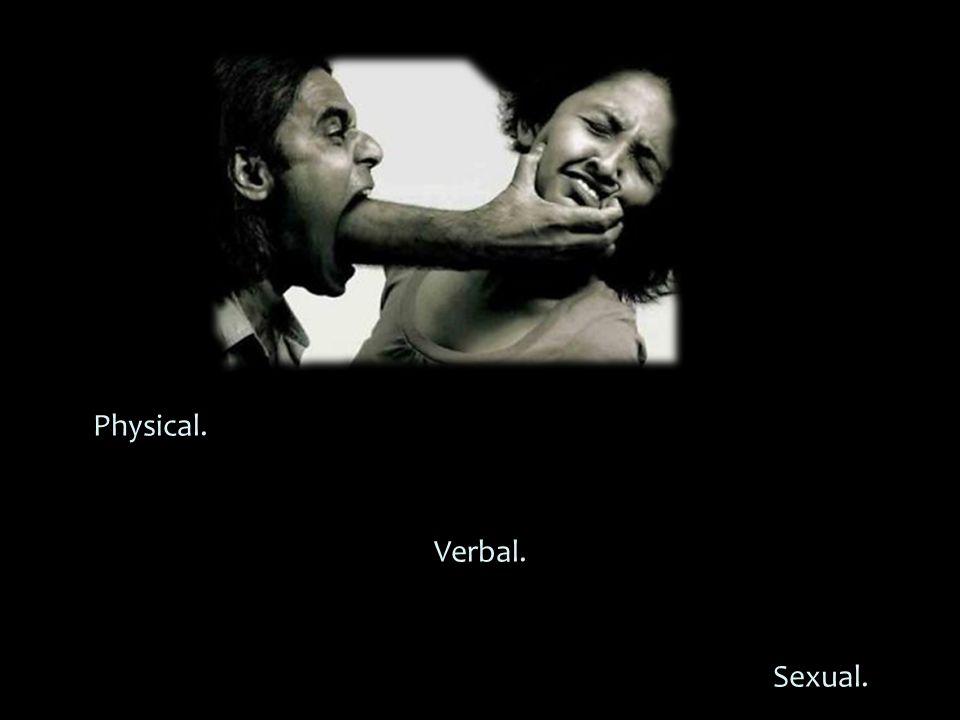 Physical. Verbal. Sexual.