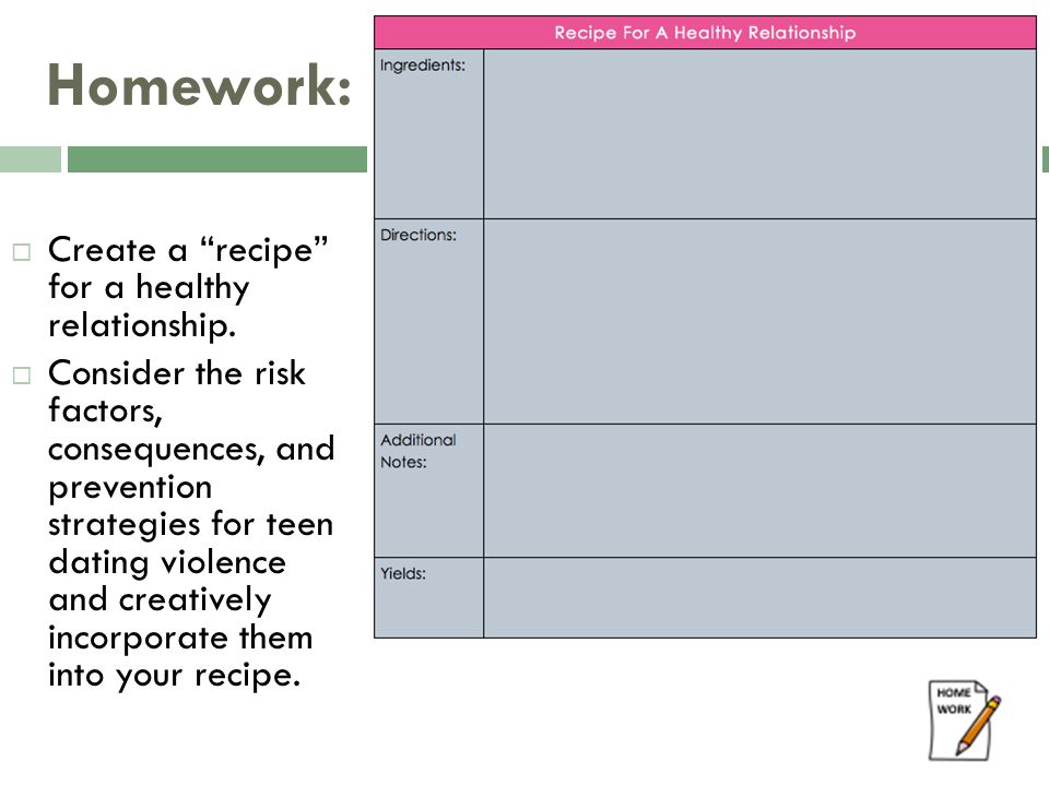 Homework:  Create a recipe for a healthy relationship.