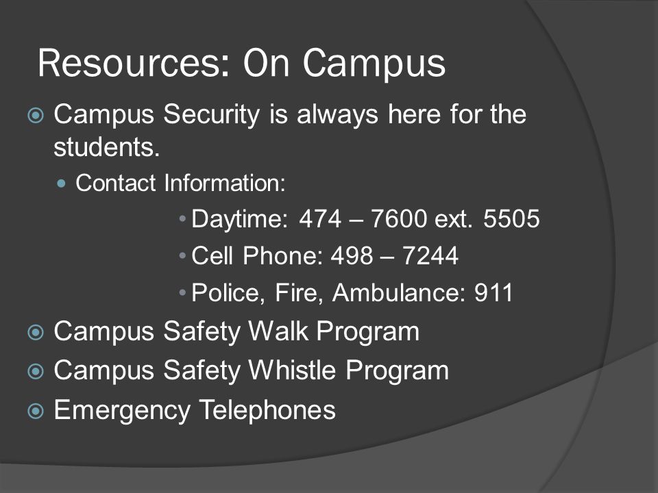 Resources: On Campus  Campus Security is always here for the students.