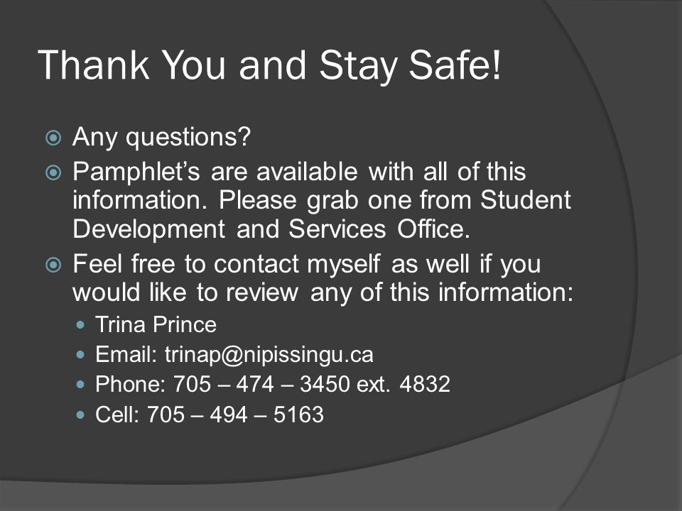 Thank You and Stay Safe.  Any questions.  Pamphlet’s are available with all of this information.