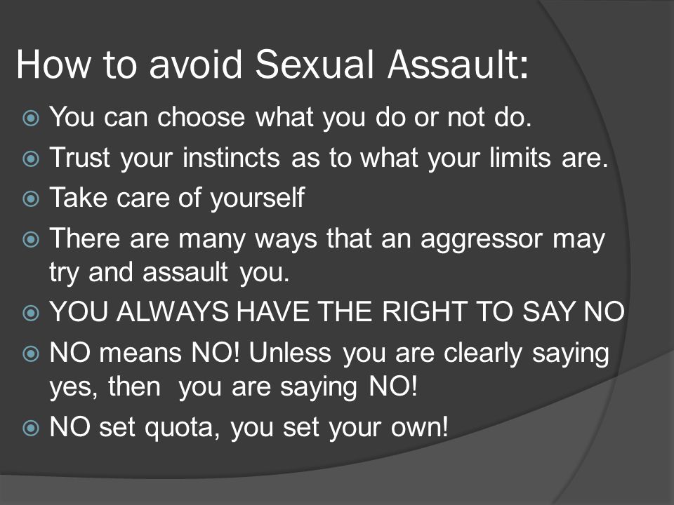 How to avoid Sexual Assault:  You can choose what you do or not do.