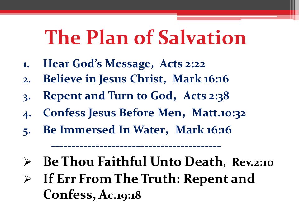 The Plan of Salvation 1. Hear God’s Message, Acts 2:22 2.