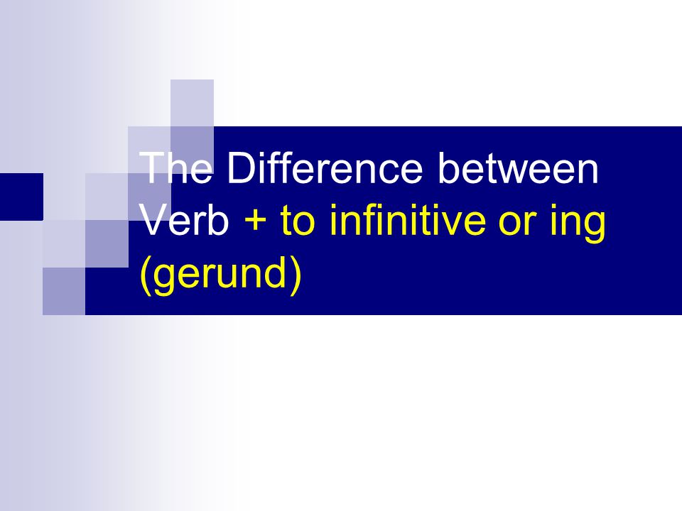 The Difference between Verb + to infinitive or ing (gerund)