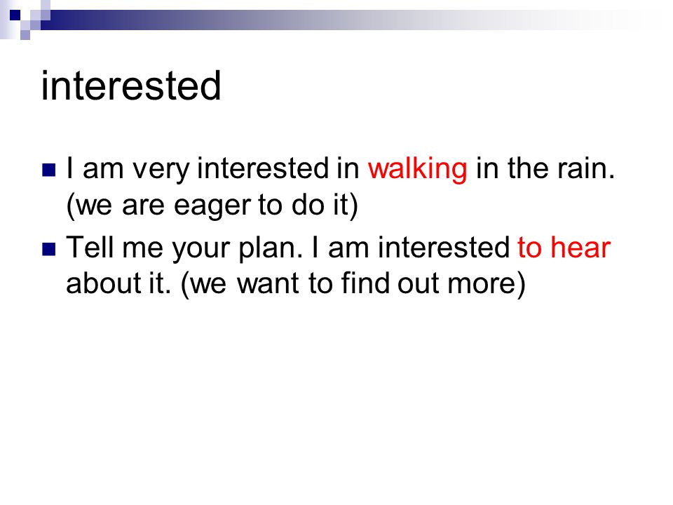 interested I am very interested in walking in the rain.