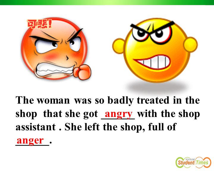 The woman was so badly treated in the shop that she got ______ with the shop assistant.