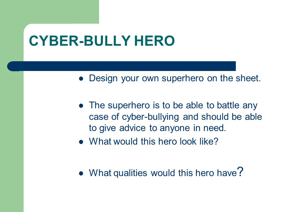 CYBER-BULLY HERO Design your own superhero on the sheet.