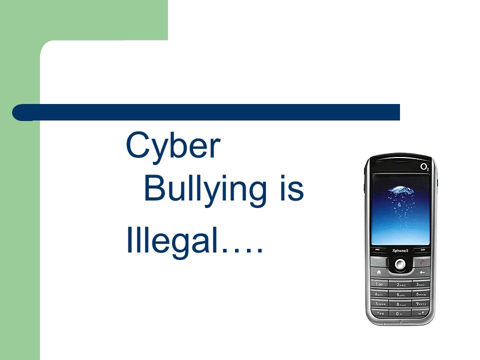 Cyber Bullying is Illegal….