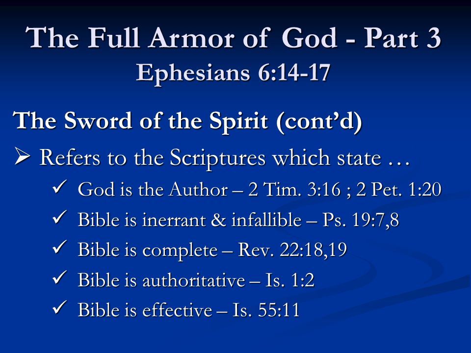 The Sword of the Spirit (cont’d)  Refers to the Scriptures which state … God is the Author – 2 Tim.