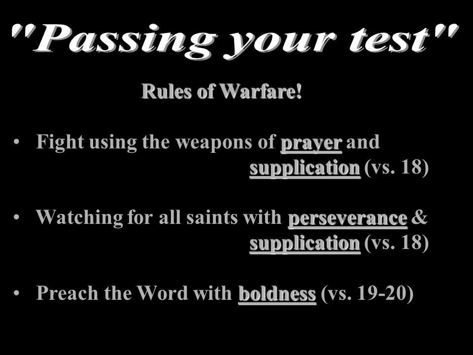 Rules of Warfare. prayer supplication Fight using the weapons of prayer and supplication (vs.