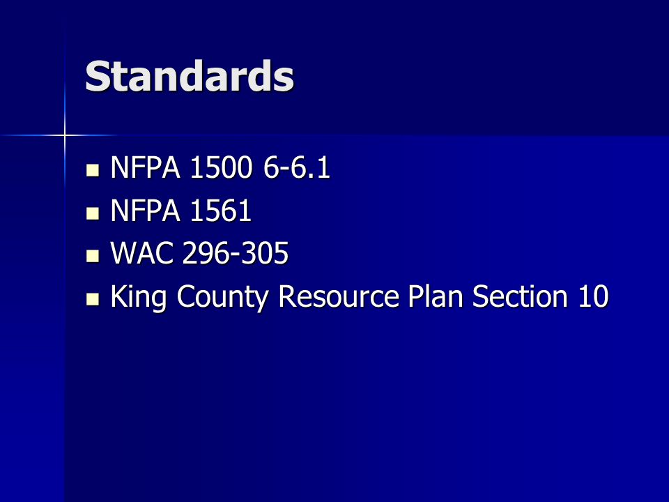 Standards NFPA NFPA NFPA 1561 NFPA 1561 WAC WAC King County Resource Plan Section 10 King County Resource Plan Section 10