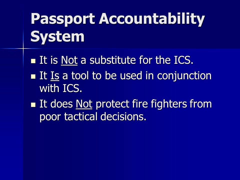 Passport Accountability System It is Not a substitute for the ICS.
