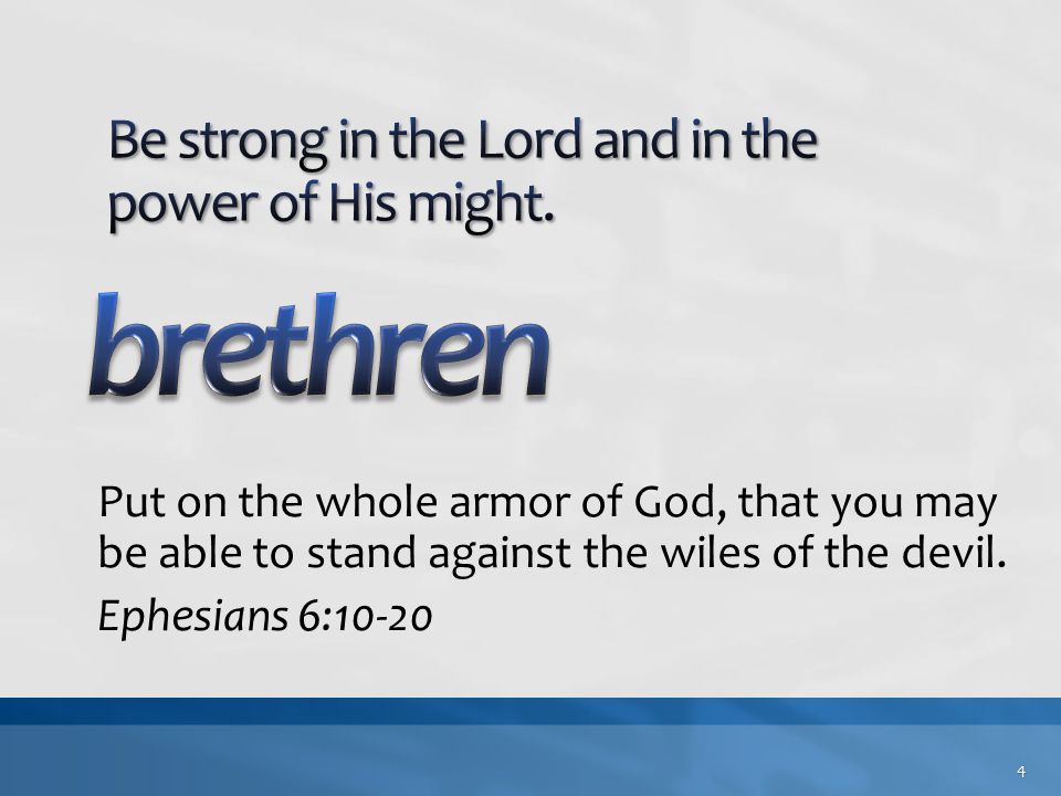 Put on the whole armor of God, that you may be able to stand against the wiles of the devil.