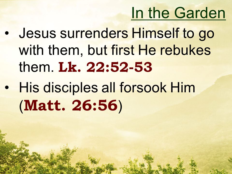 Jesus surrenders Himself to go with them, but first He rebukes them.