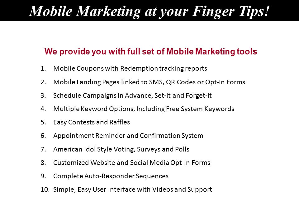 We provide you with full set of Mobile Marketing tools 1.