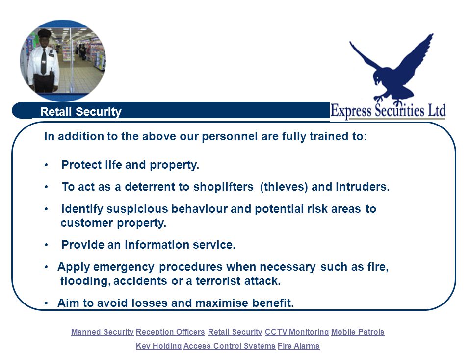 In addition to the above our personnel are fully trained to: Protect life and property.