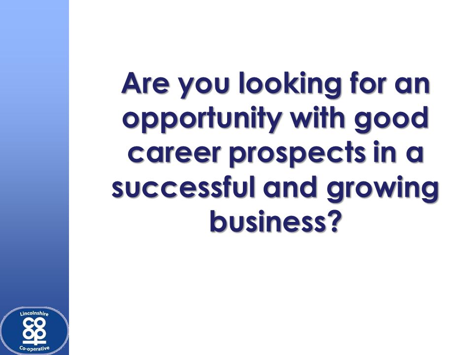 Are you looking for an opportunity with good career prospects in a successful and growing business