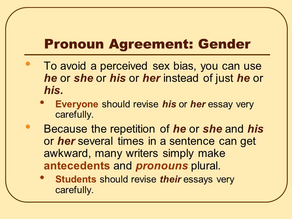 Pronoun Agreement: Gender That can refer to ideas, animals, and things but does not refer to individuals.