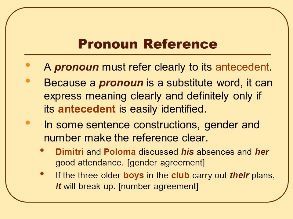 Pronoun Agreement: Gender In either case, avoid using a plural pronoun with a singular indefinite pronoun; such usage violates the basic principle of pronoun agreement.