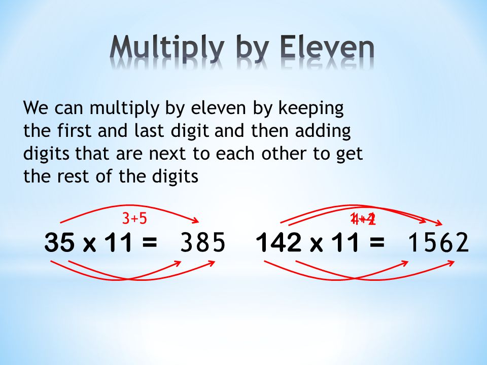 We can multiply by five simply by multiplying by ten and then take half: 42 x multiply by 10 take half x multiply by 10 take half 365