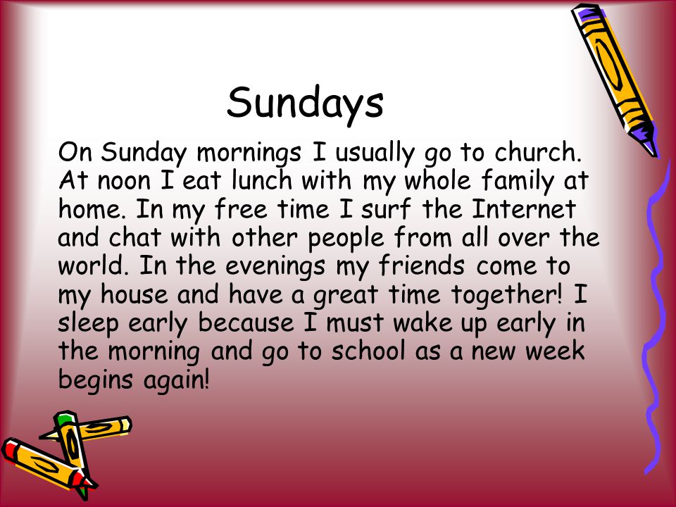 Sundays On Sunday mornings I usually go to church.