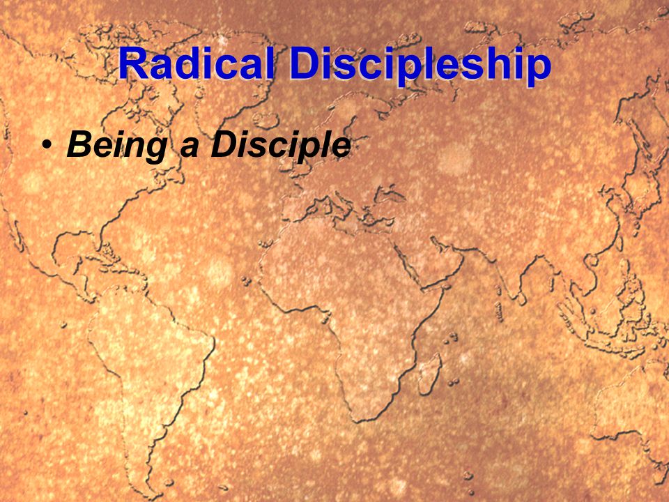 Radical Discipleship Being a Disciple