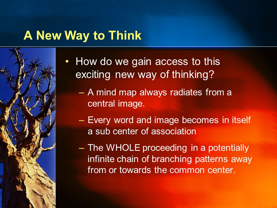 A New Way to Think How do we gain access to this exciting new way of thinking.
