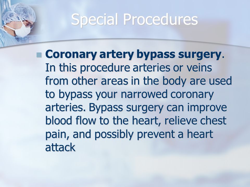 Special Procedures Coronary artery bypass surgery.