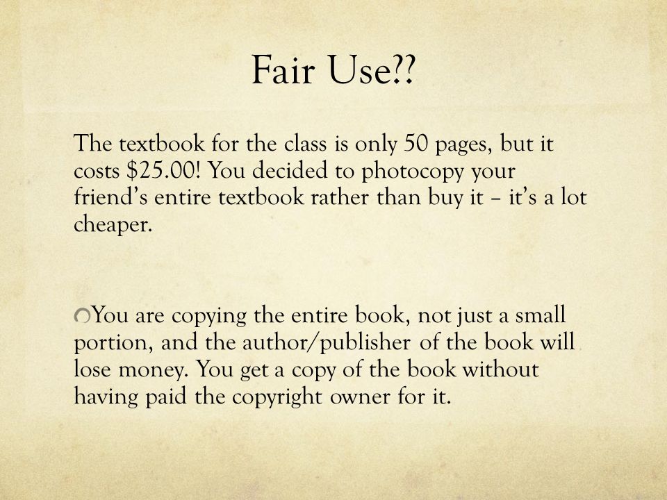 Fair Use . The textbook for the class is only 50 pages, but it costs $