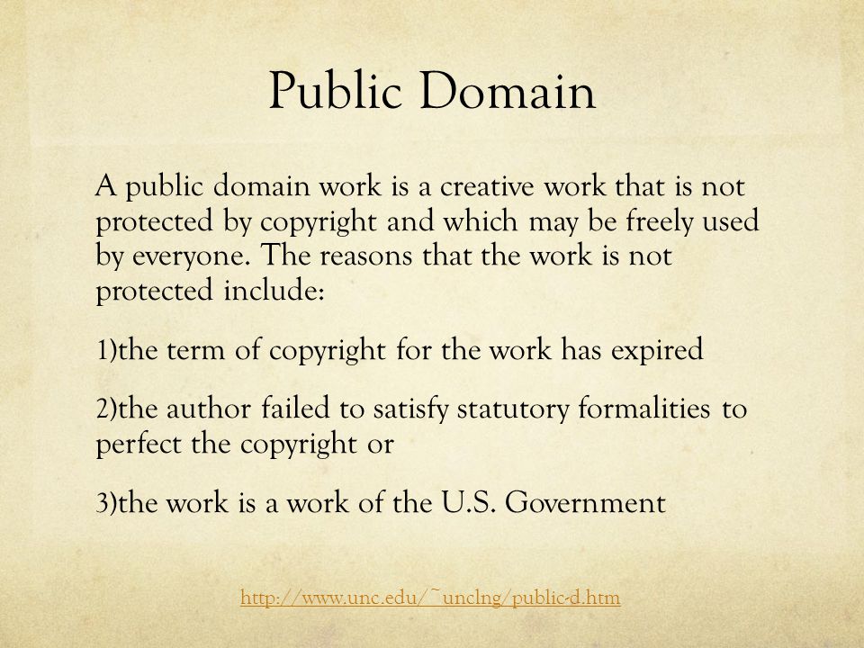 Public Domain A public domain work is a creative work that is not protected by copyright and which may be freely used by everyone.