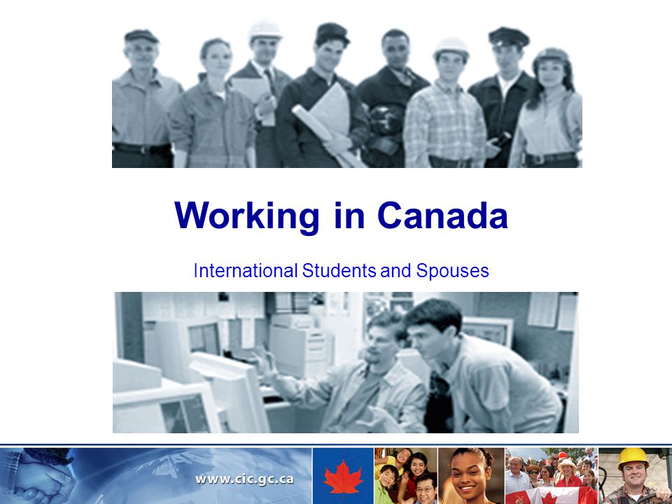 Working in Canada International Students and Spouses