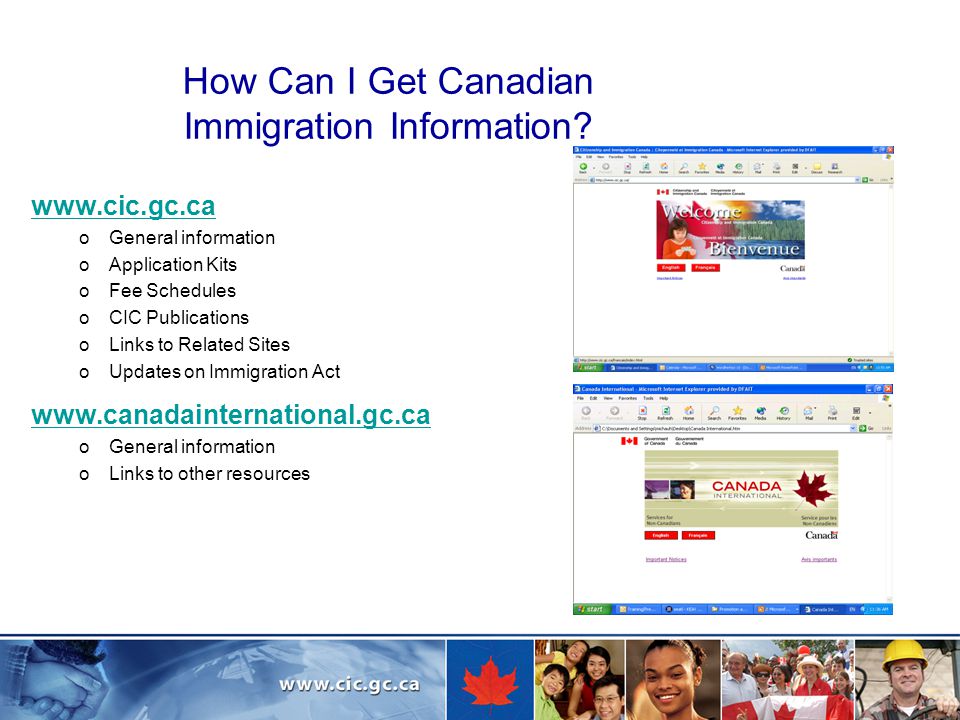 oGeneral information oApplication Kits oFee Schedules oCIC Publications oLinks to Related Sites oUpdates on Immigration Act   oGeneral information oLinks to other resources How Can I Get Canadian Immigration Information