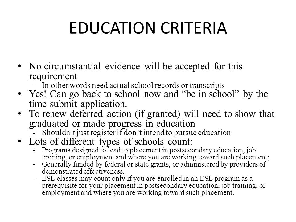 EDUCATION CRITERIA No circumstantial evidence will be accepted for this requirement -In other words need actual school records or transcripts Yes.