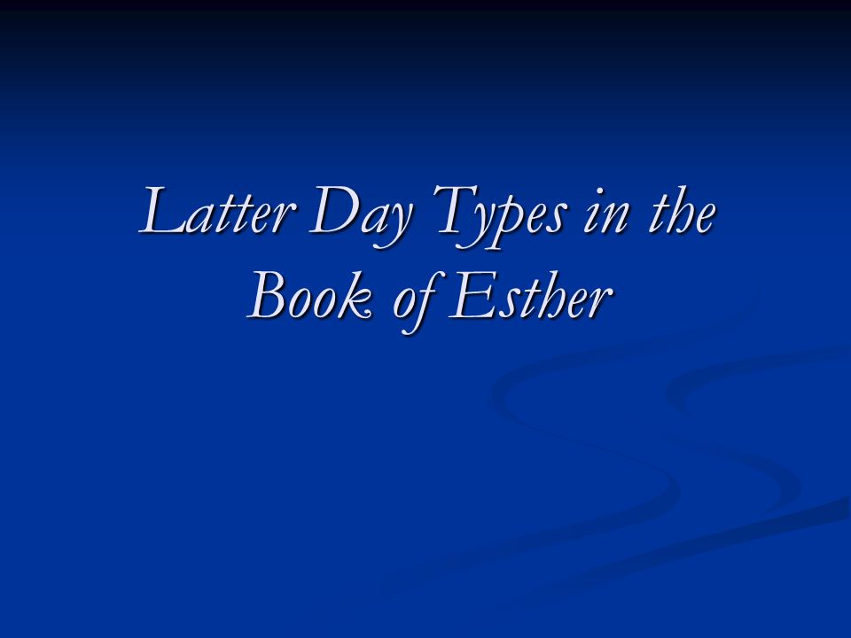Latter Day Types in the Book of Esther