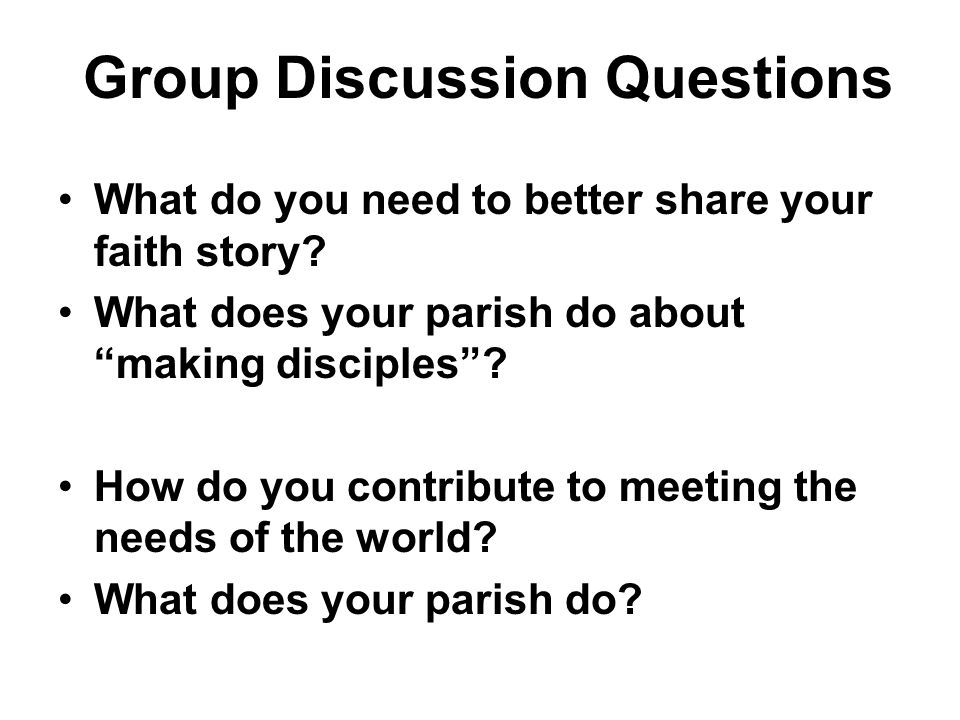 Group Discussion Questions What do you need to better share your faith story.