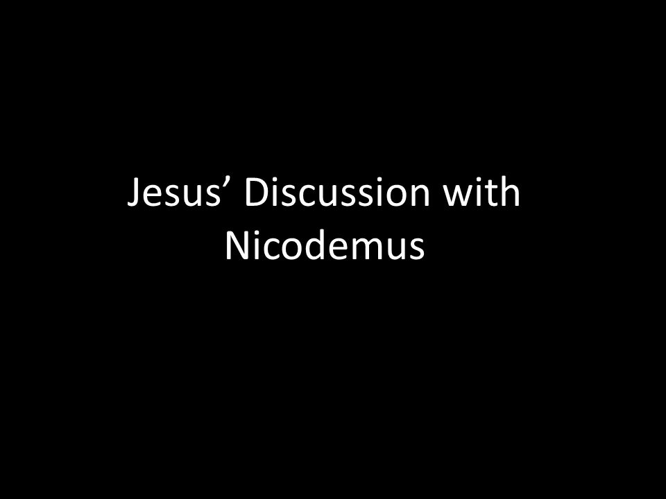 Jesus’ Discussion with Nicodemus