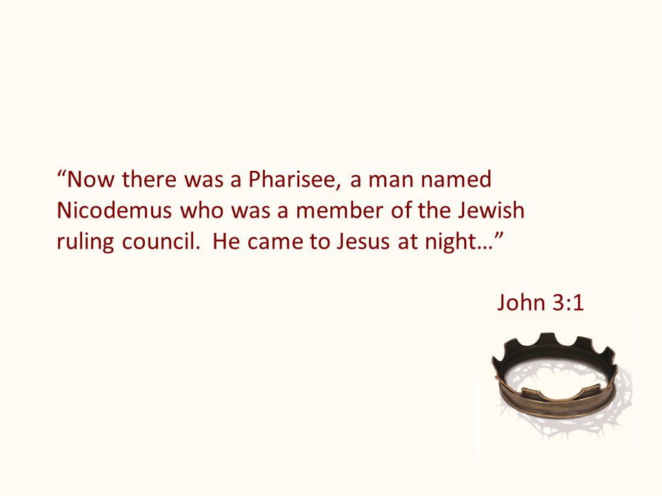 Now there was a Pharisee, a man named Nicodemus who was a member of the Jewish ruling council.