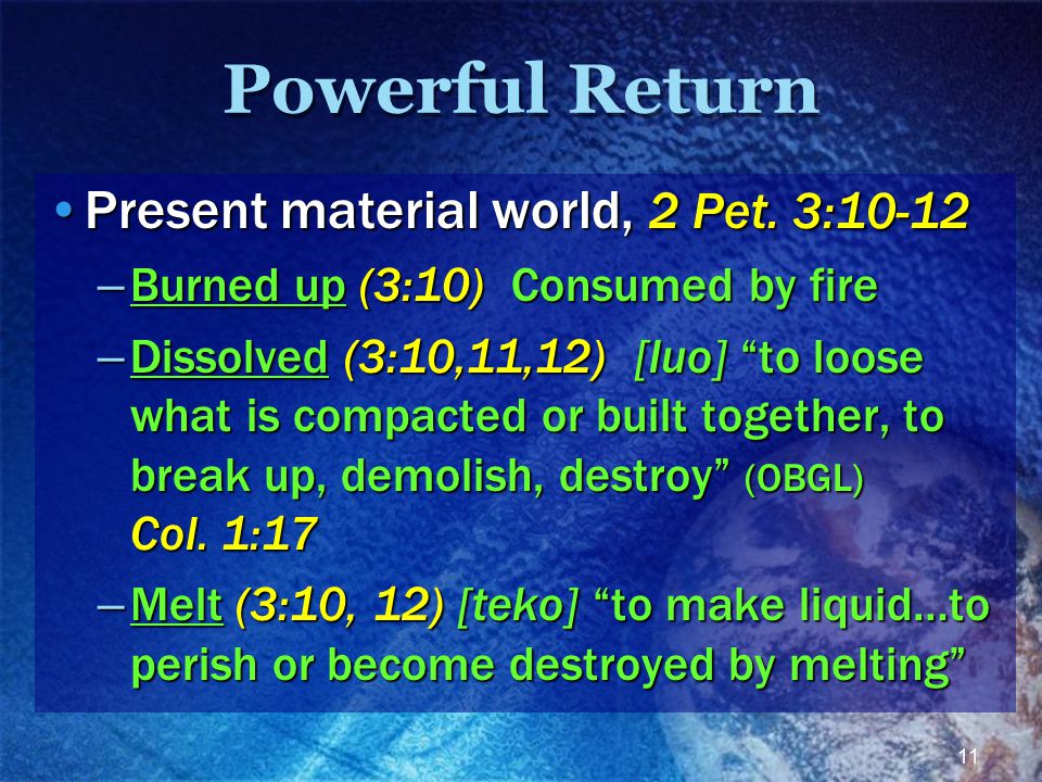 11 Powerful Return Present material world, 2 Pet. 3:10-12Present material world, 2 Pet.