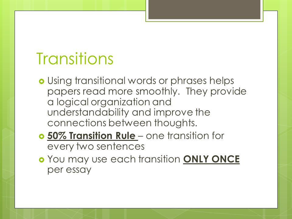 Transitions  Using transitional words or phrases helps papers read more smoothly.