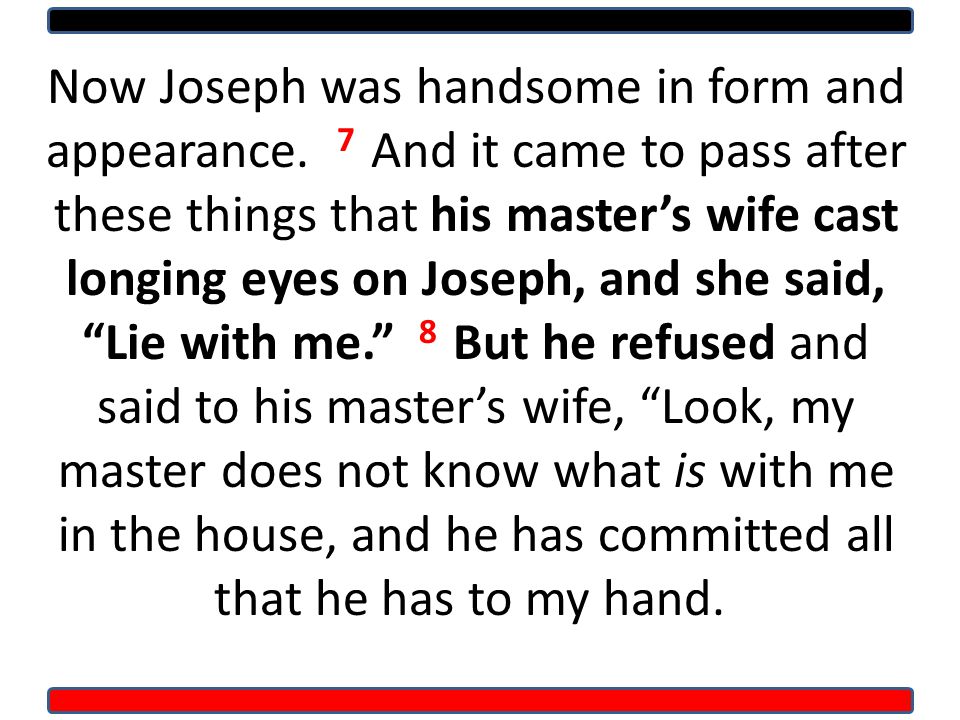 Now Joseph was handsome in form and appearance.