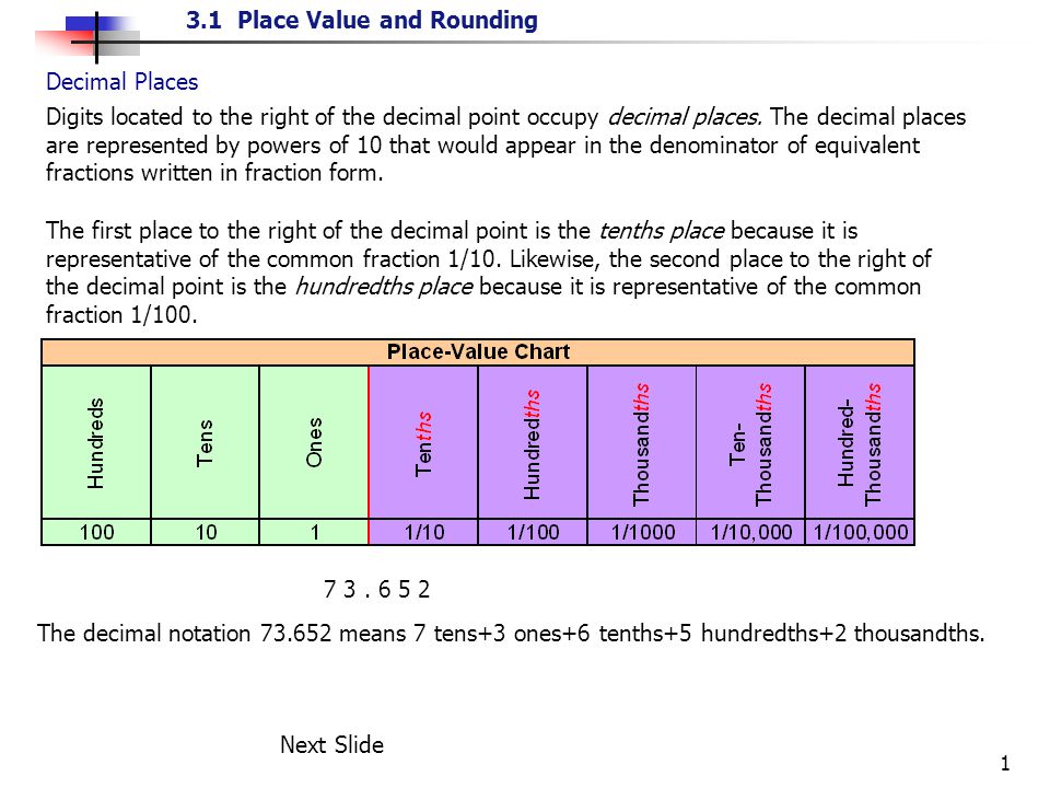 3.1 Place Value and Rounding 1 Decimal Places Digits located to the right of the decimal point occupy decimal places.