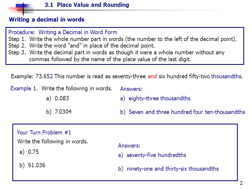 3.1 Place Value and Rounding 2 Example: This number is read as seventy-three and six hundred fifty-two thousandths.