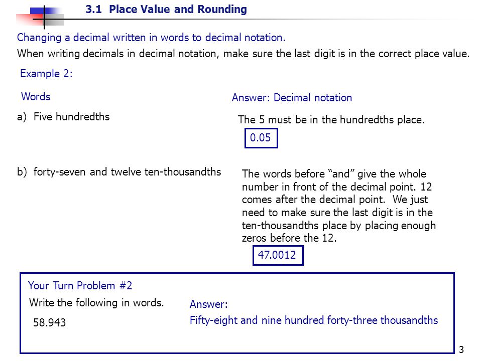3.1 Place Value and Rounding 3 Changing a decimal written in words to decimal notation.